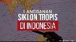 Alasan Indonesia Menjadi Langganan Siklon Tropis
