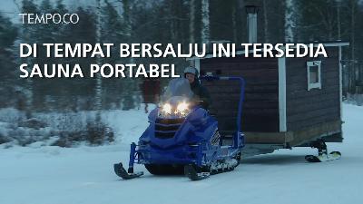 Di Tempat Bersalju Ini Tersedia Sauna Portabel
