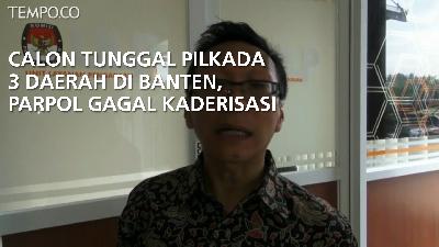 Calon Tunggal Pilkada 3 Daerah di Banten, Parpol Gagal Kaderisasi