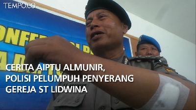 Cerita Aiptu Almunir, Polisi Pelumpuh Penyerang Gereja St Lidwina