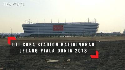 Uji Coba Stadion Kaliningrad Rusia Jelang Piala Dunia 2018