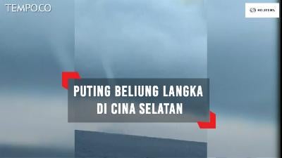 Puting Beliung Langka, Buat Takjub Cina Selatan