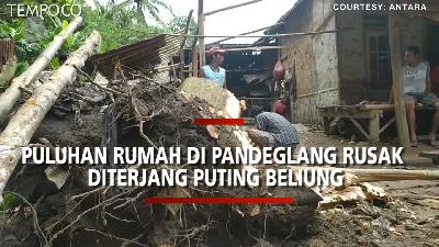 Puting Beliung Terjang Pandeglang, Begini Dampak Kerusakannya