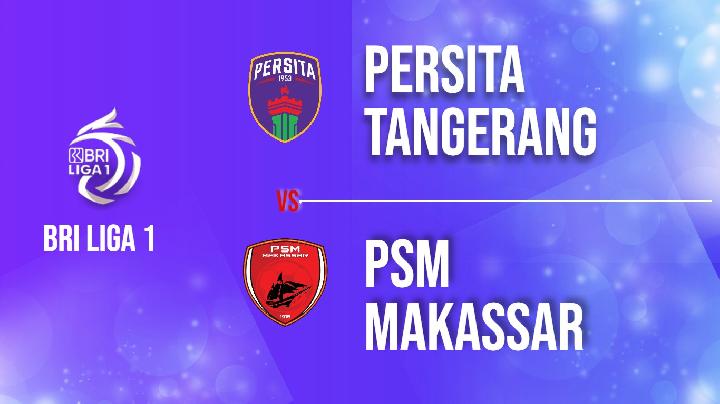 Laga Liga 1: Persita Tangerang vs PSM Makassar.