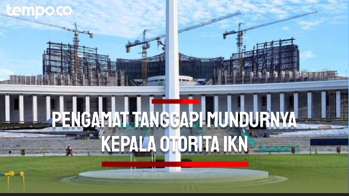 Bambang Susantono Mundur dari Kepala Otorita IKN, Pengamat: Kirim Sinyal Finansial IKN Bermasalah