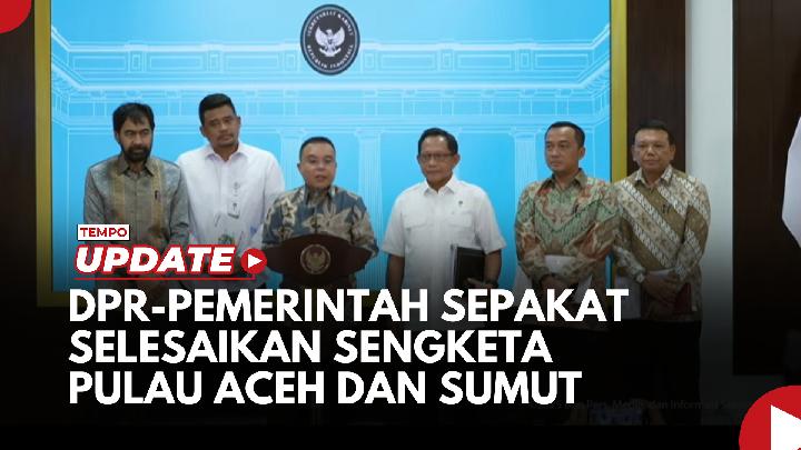 DPR Pemerintah Sepakat Selesaikan Sengketa Pulau Aceh dan Sumatera Utara