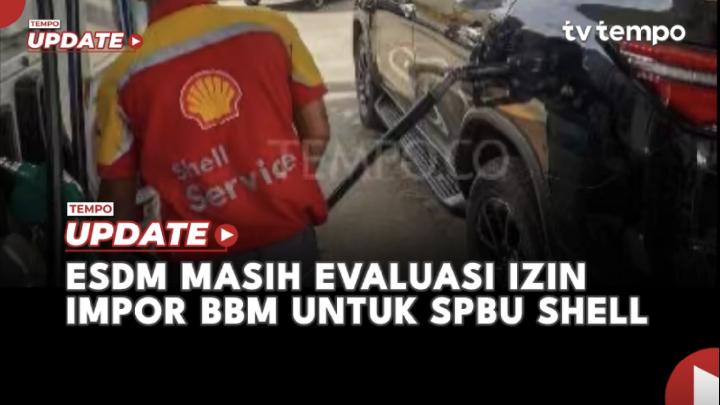 ESDM Masih Evaluasi Izin Impor BBM untuk SPBU Shell
